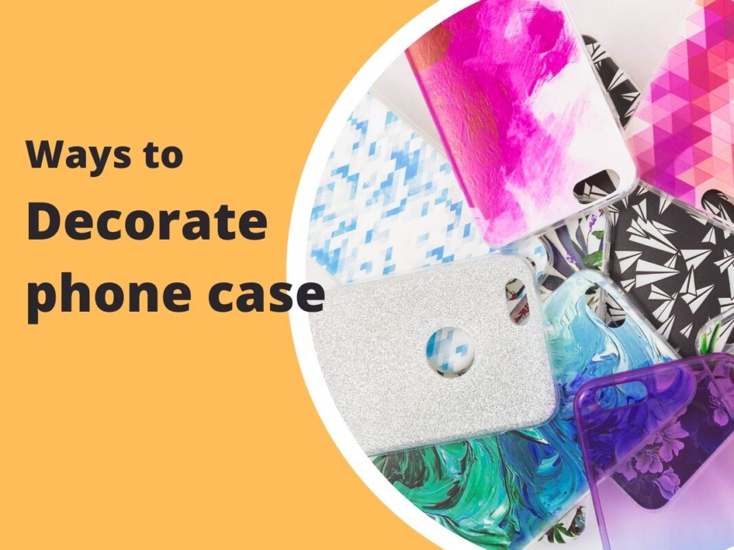 Ways to decorate phone case