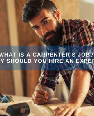 What is a Carpenter's Job Description? Why Should You Hire An Expert?