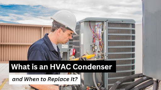 What Is an HVAC Condenser and When to Replace It